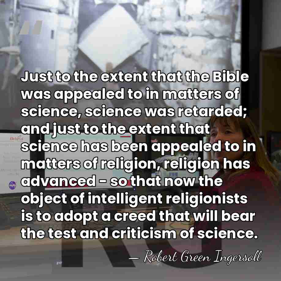 Just to the extent that the Bible was appealed to in matters&hellip; - Robert Green Ingersoll