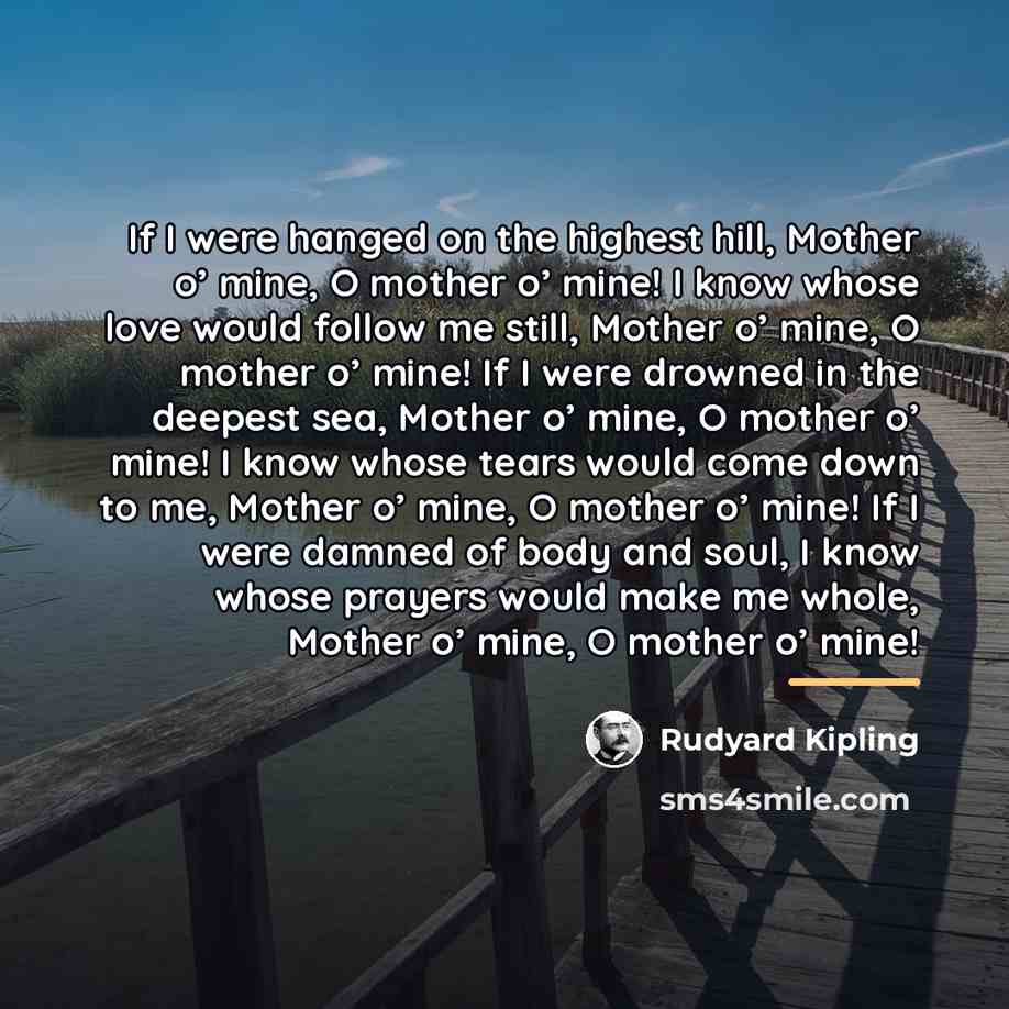 “If I were hanged on the highest hill, Mother o’…” quote by Rudyard Kipling