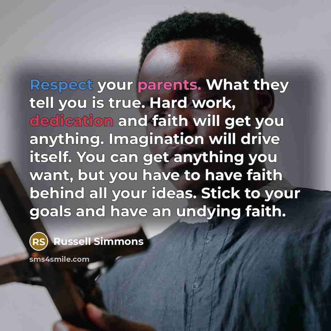 “Respect your parents. What they tell you is true. Hard…” quote by Russell Simmons