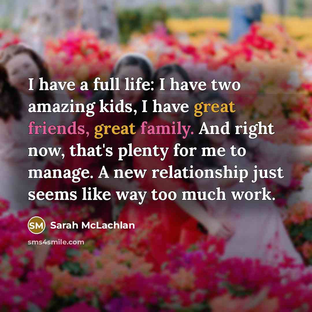 “I have a full life: I have two amazing kids,…” quote by Sarah McLachlan