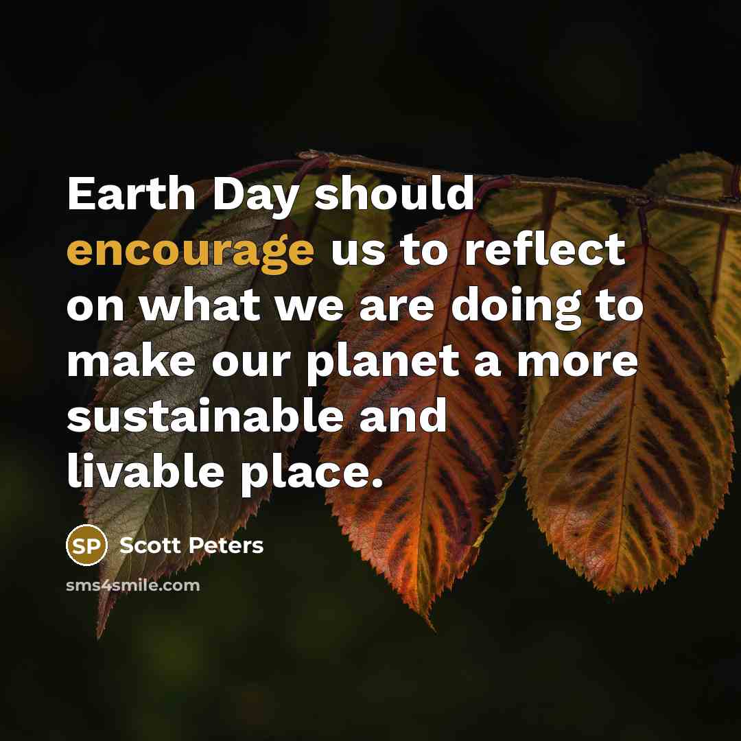 “Earth Day should encourage us to reflect on what we…” quote by Scott Peters