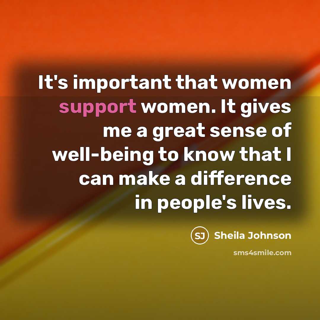 “It's important that women support women. It gives me a…” quote by Sheila Johnson