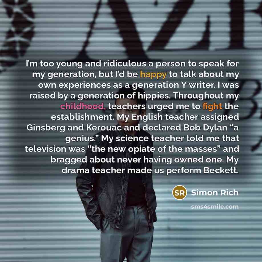 “I’m too young and ridiculous a person to speak for…” quote by Simon Rich