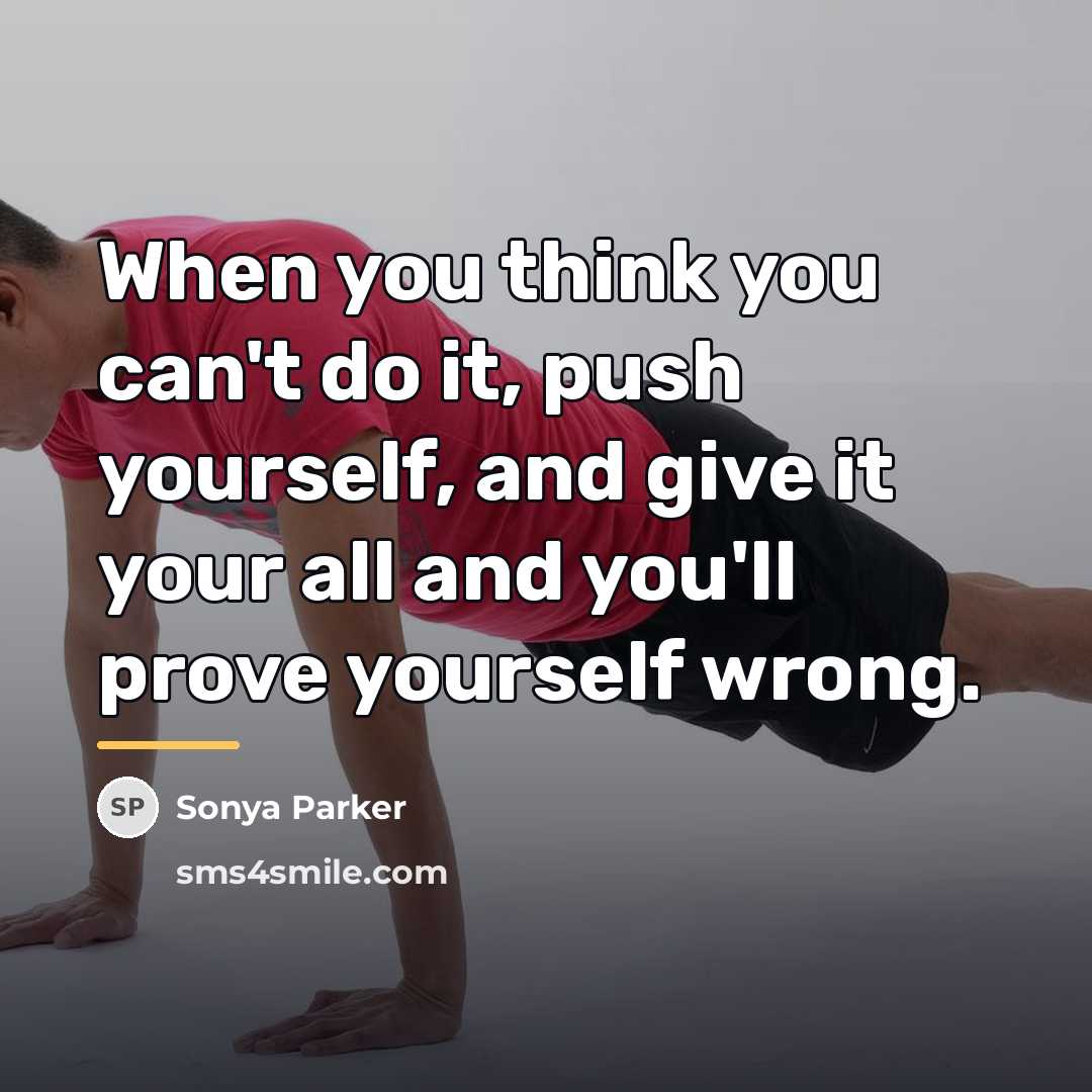 “When you think you can't do it, push yourself, and…” quote by Sonya Parker