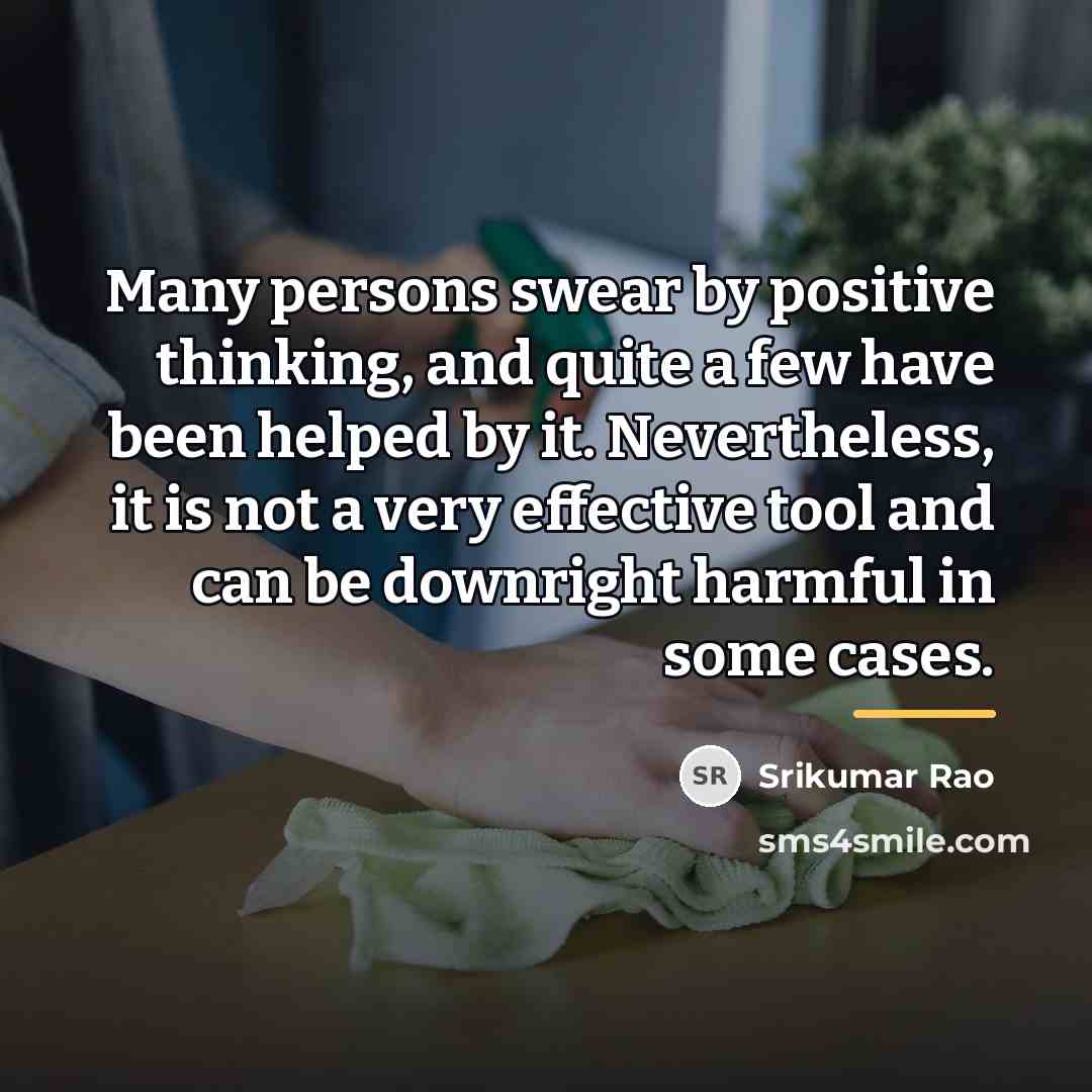 “Many persons swear by positive thinking, and quite a few…” quote by Srikumar Rao