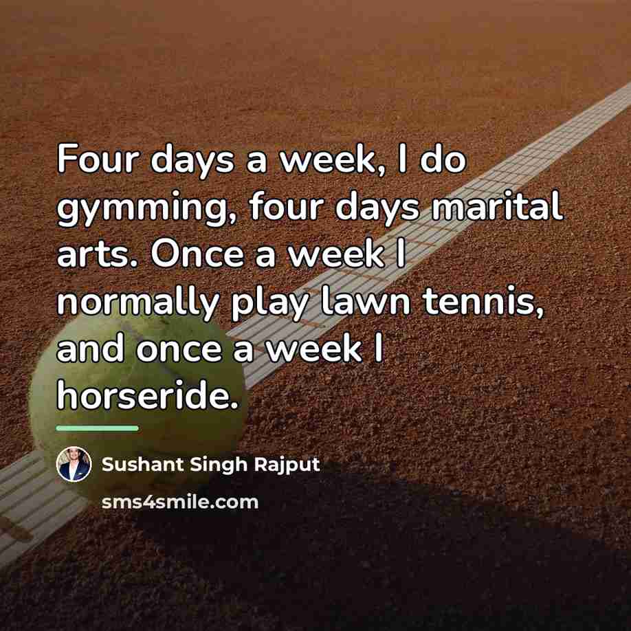 “Four days a week, I do gymming, four days marital…” quote by Sushant Singh Rajput
