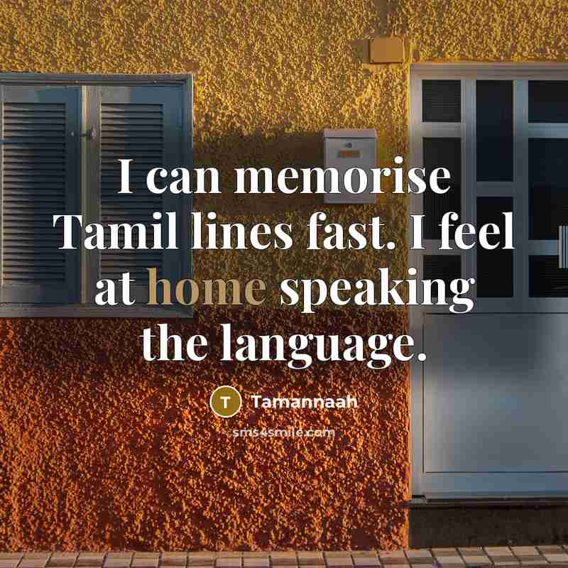 “I can memorise Tamil lines fast. I feel at home speaking the language.” quote by Tamannaah