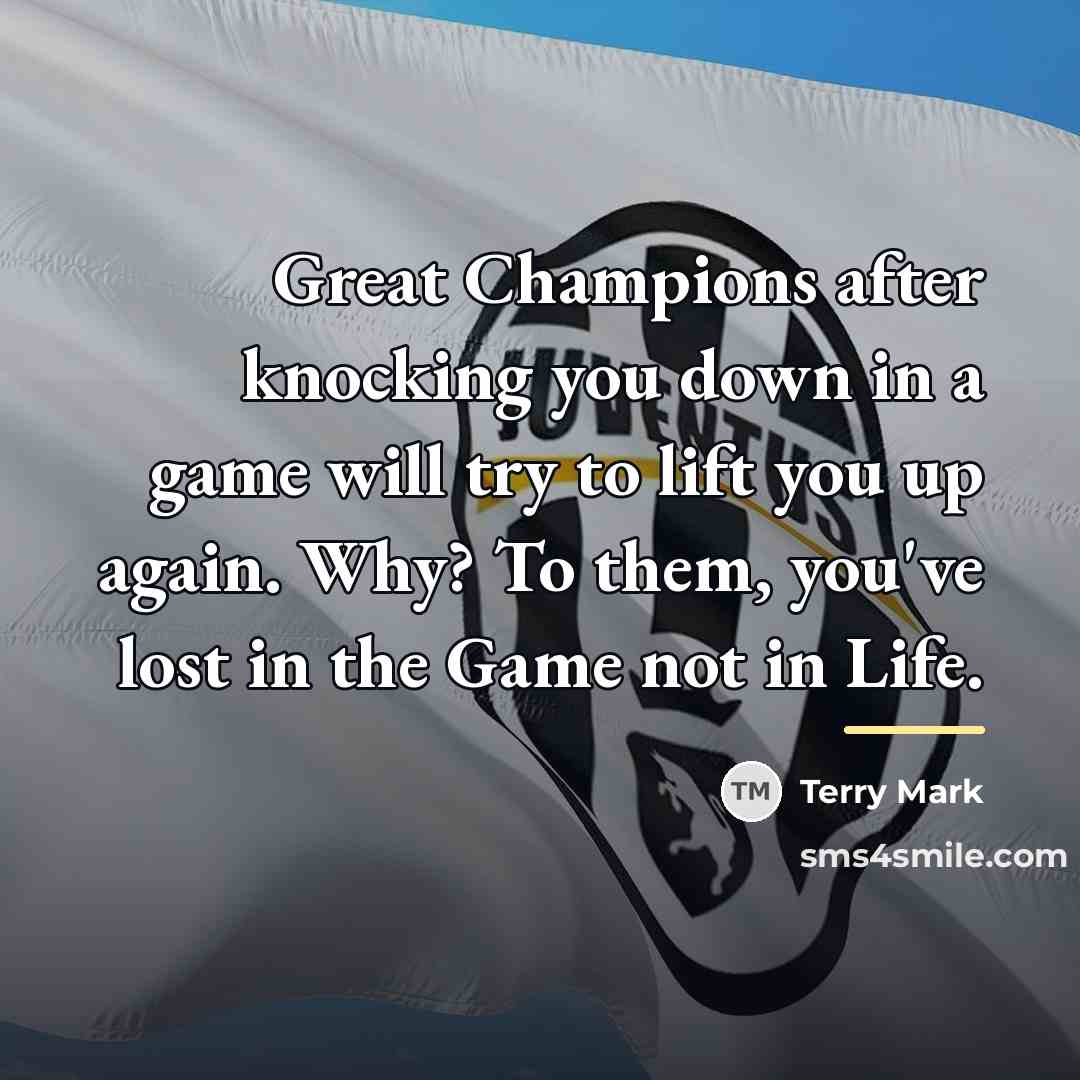 “Great Champions after knocking you down in a game will…” quote by Terry Mark