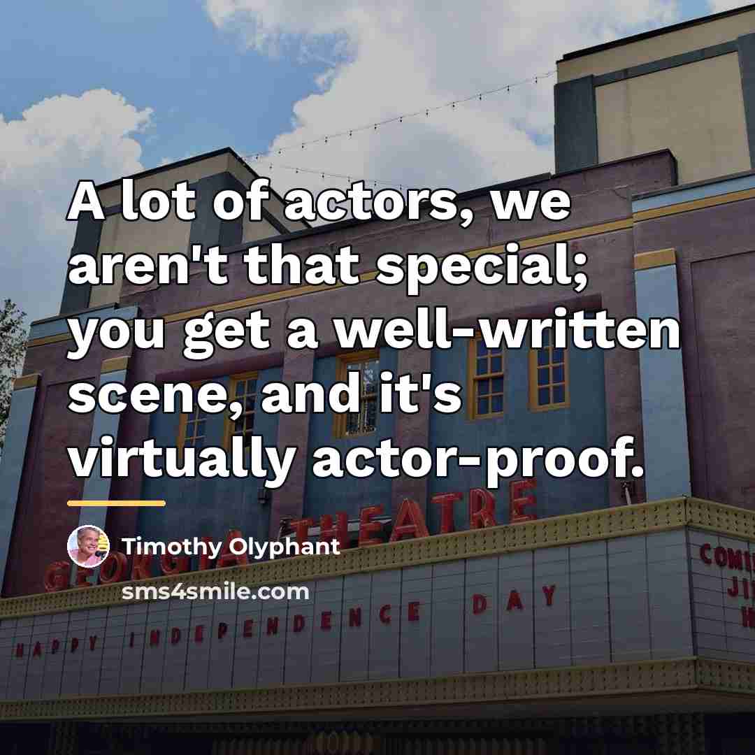 “A lot of actors, we aren't that special; you get…” quote by Timothy Olyphant
