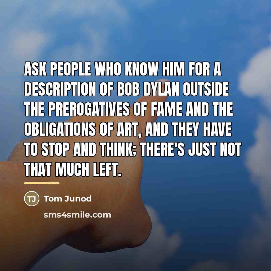 “Ask people who know him for a description of Bob…” quote by Tom Junod