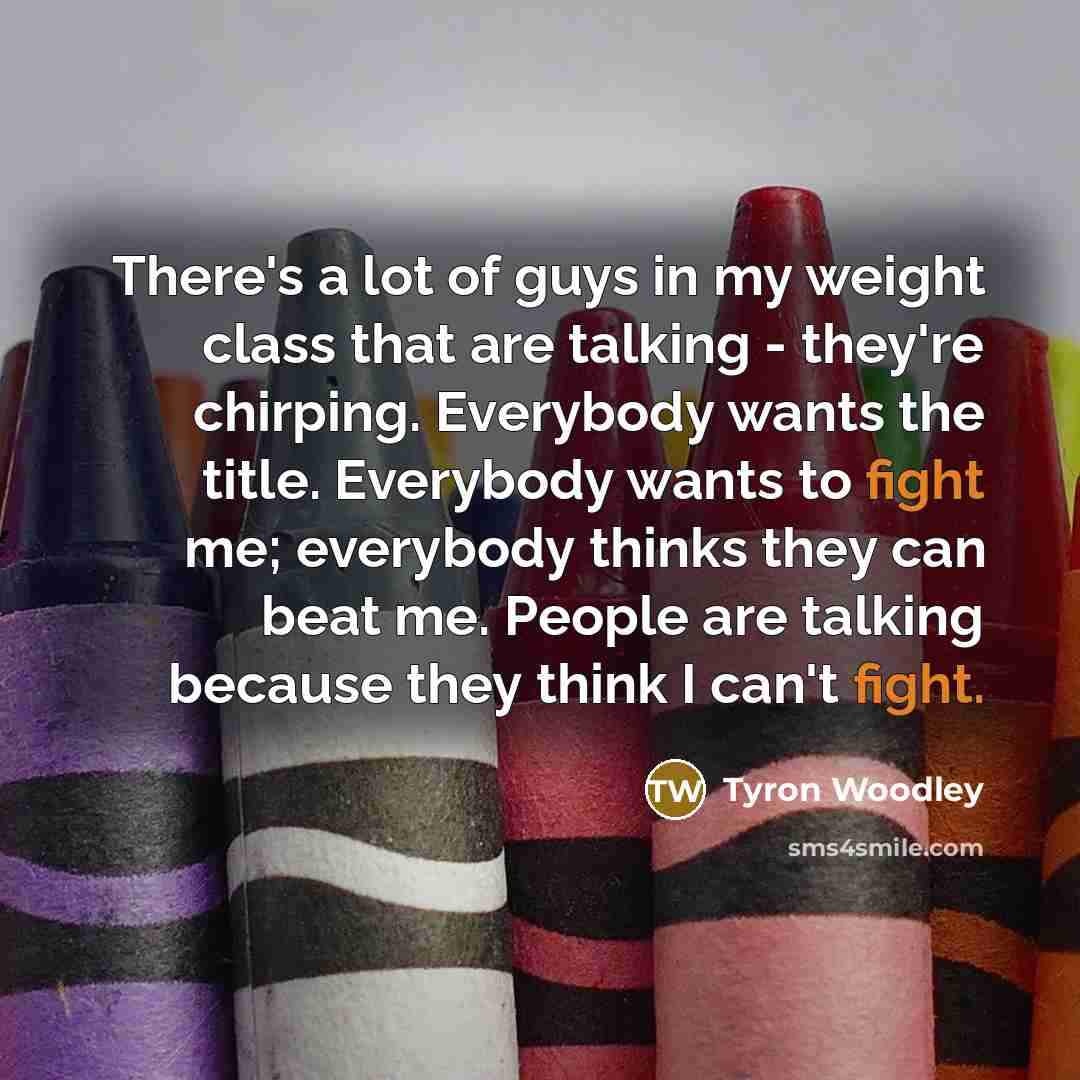 “There's a lot of guys in my weight class that…” quote by Tyron Woodley