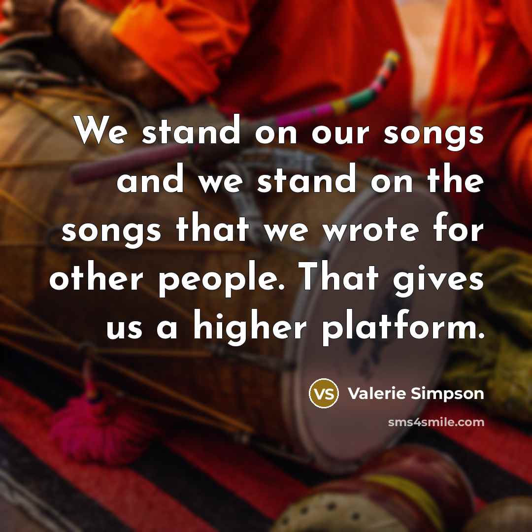 “We stand on our songs and we stand on the…” quote by Valerie Simpson