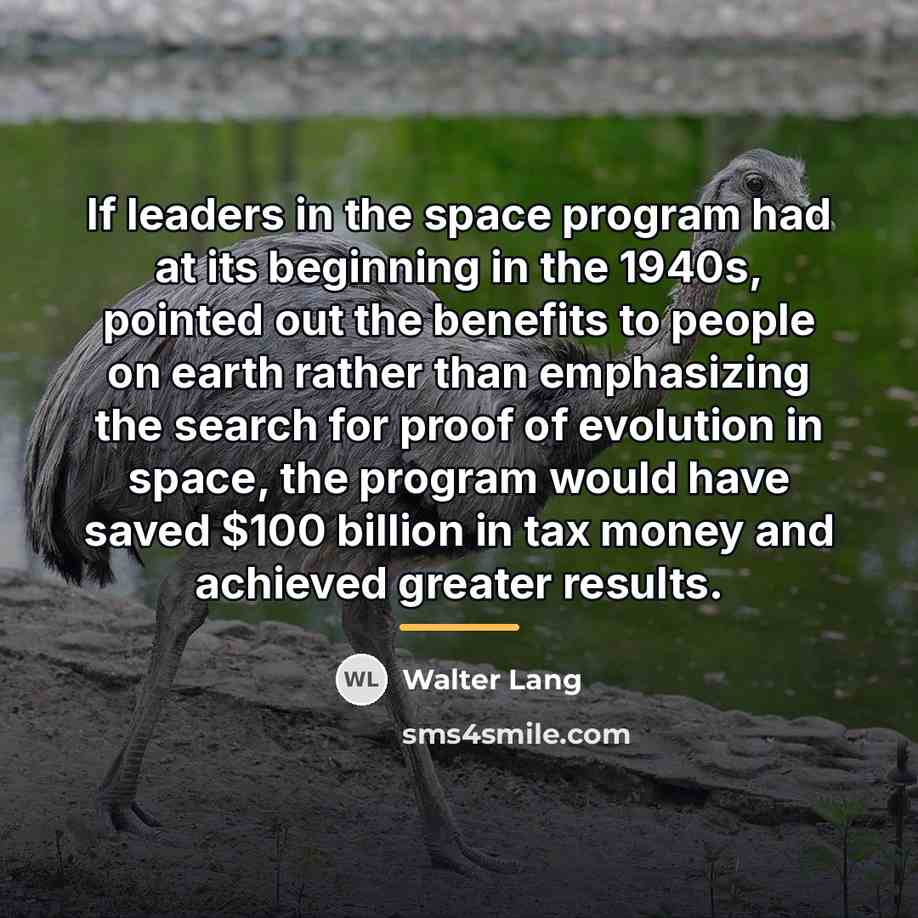 “If leaders in the space program had at its beginning…” quote by Walter Lang