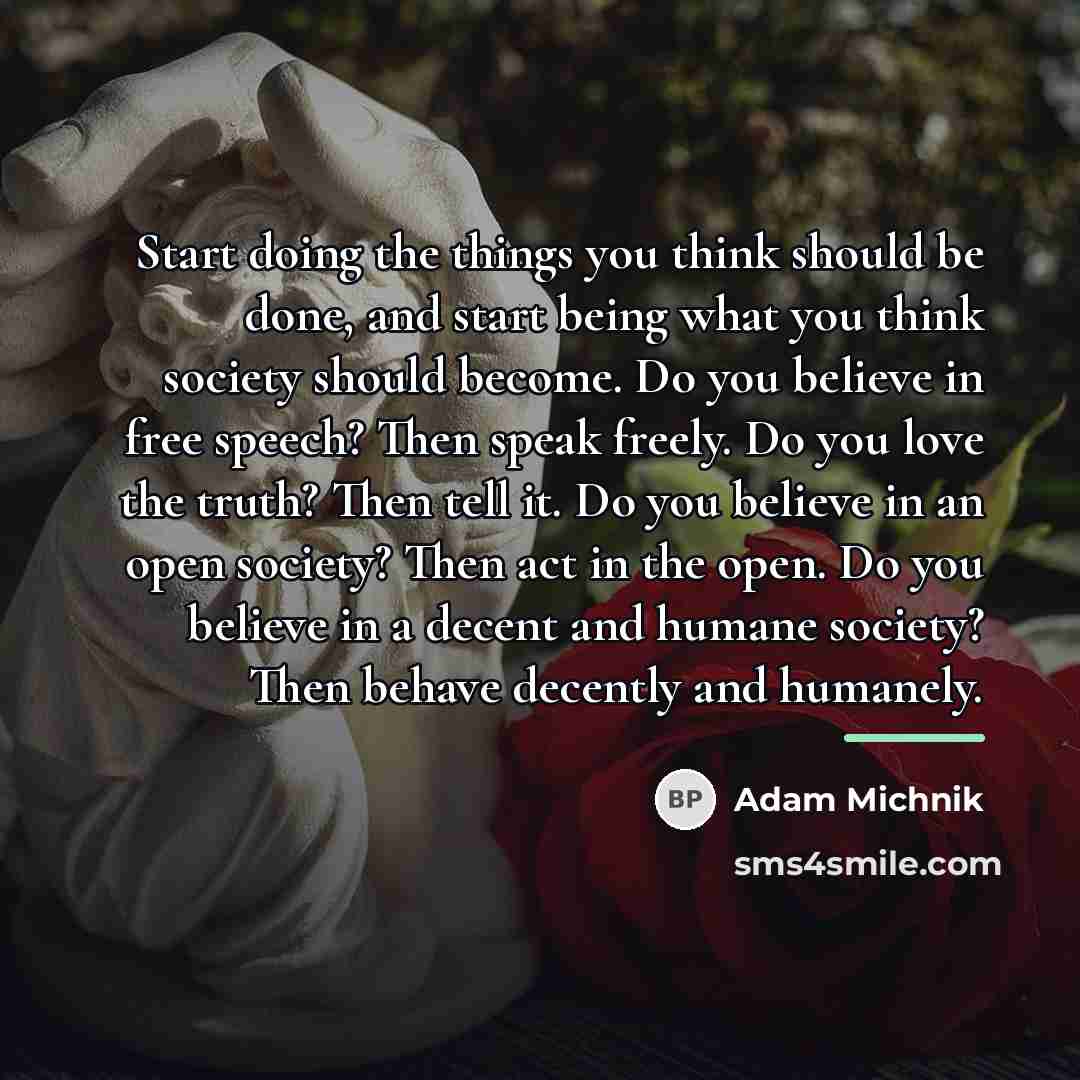 “Start doing the things you think should be done, and…” quote by Adam Michnik