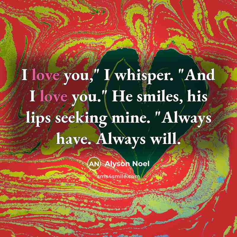 “I love you," I whisper. "And I love you." He…” quote by Alyson Noel