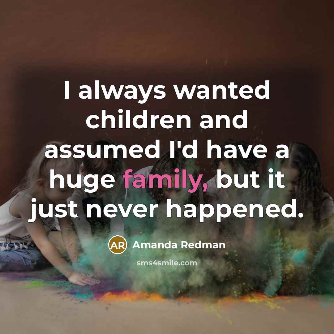 “I always wanted children and assumed I'd have a huge…” quote by Amanda Redman