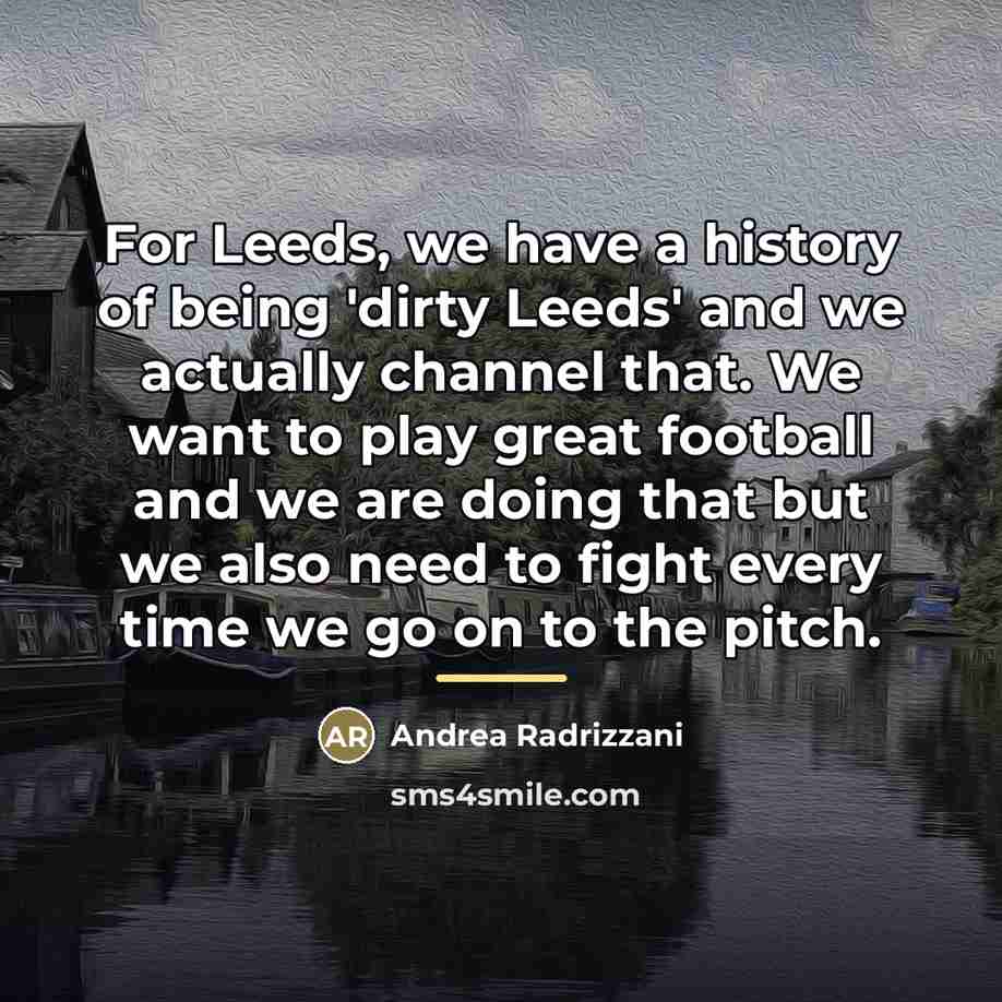 “For Leeds, we have a history of being 'dirty Leeds'…” quote by Andrea Radrizzani