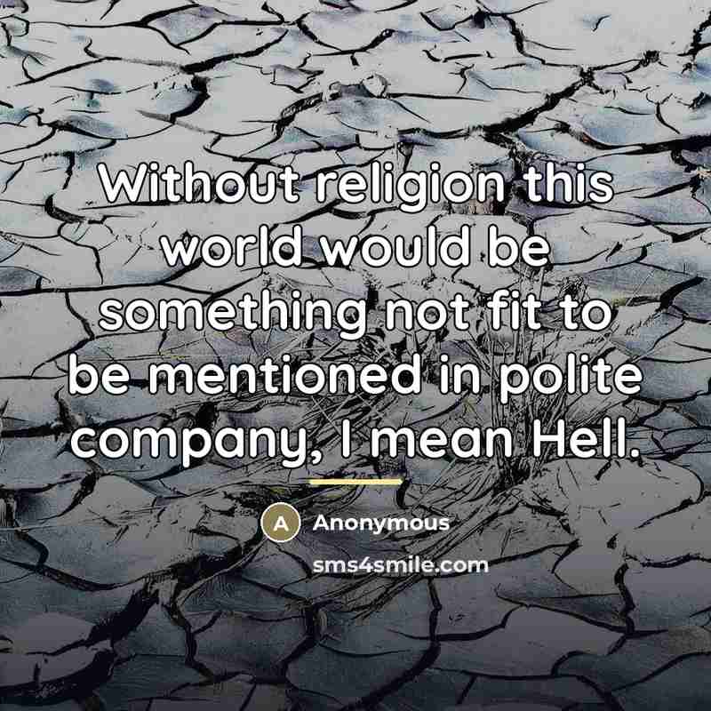 “Without religion this world would be something not fit to…” quote by Anonymous