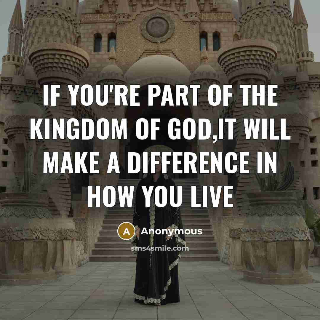 “If you're part of the kingdom of God,it will make…” quote by Anonymous