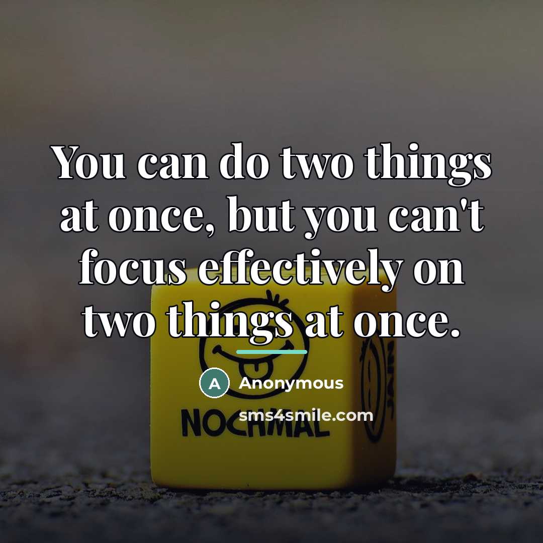 “You can do two things at once, but you can't…” quote by Anonymous