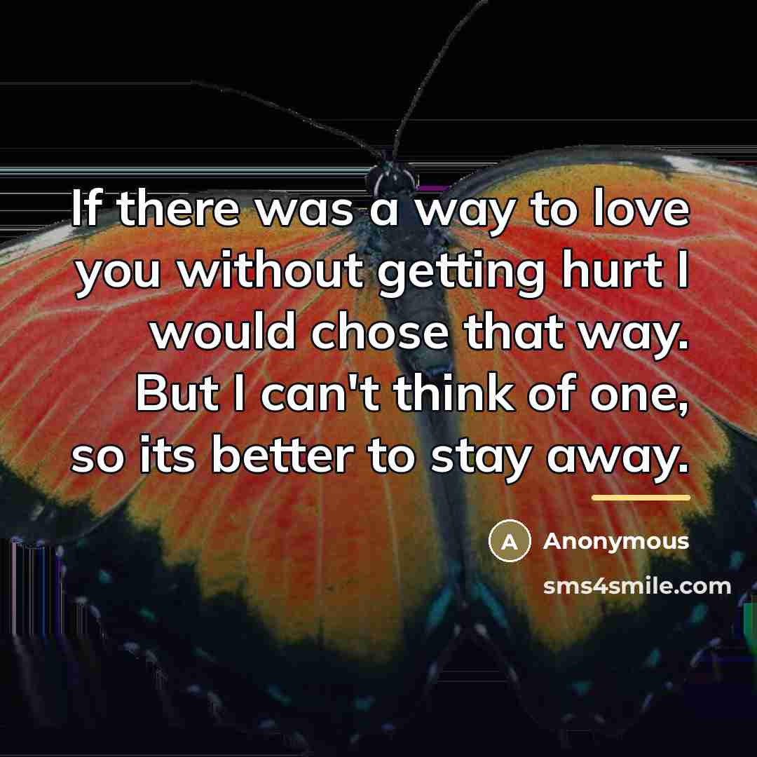 “If there was a way to love you without getting…” quote by Anonymous