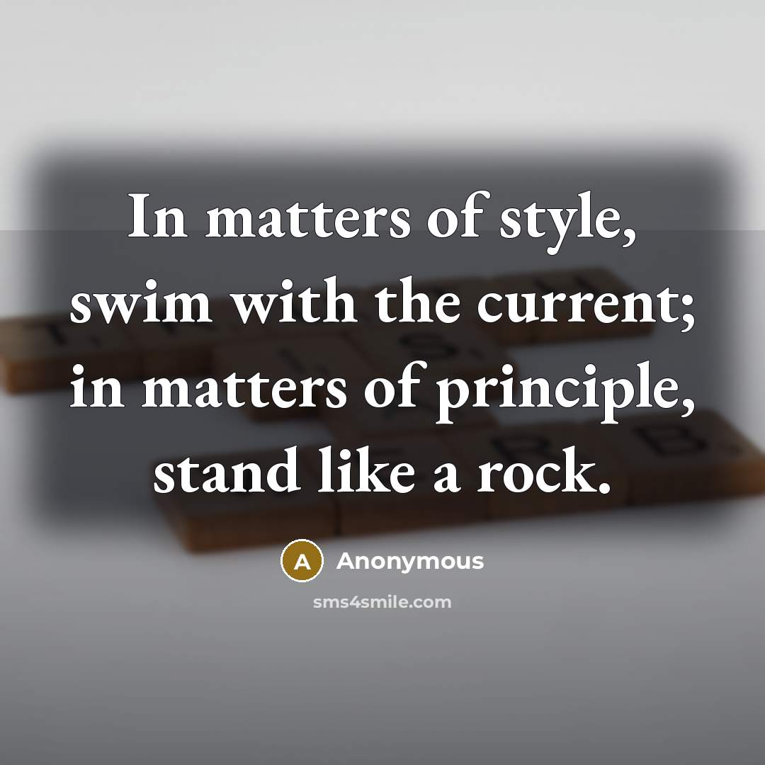 “In matters of style, swim with the current; in matters…” quote by Anonymous