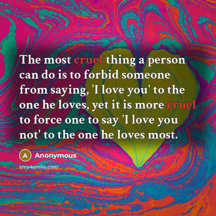 “The most cruel thing a person can do is to…” quote by Anonymous
