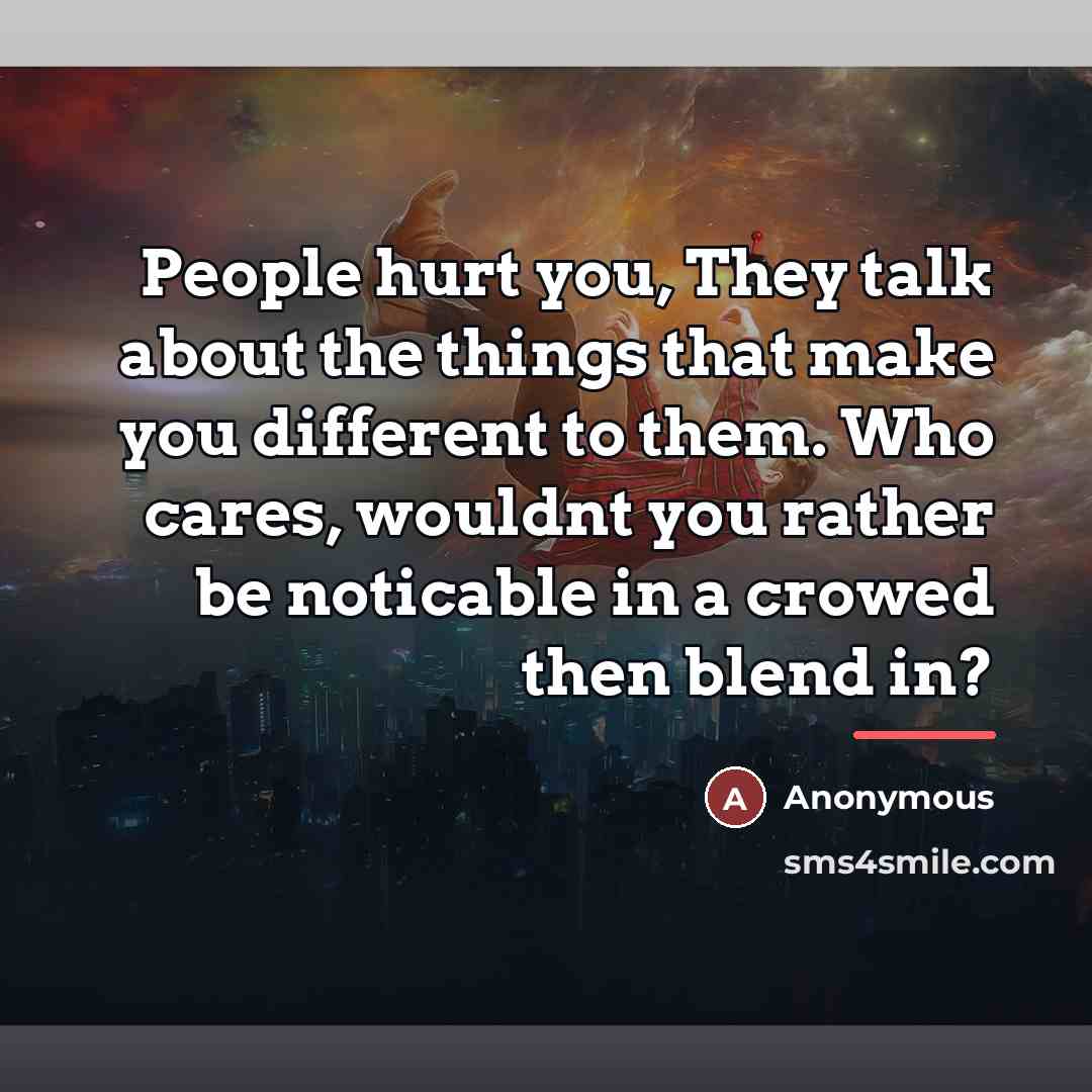 “People hurt you, They talk about the things that make…” quote by Anonymous
