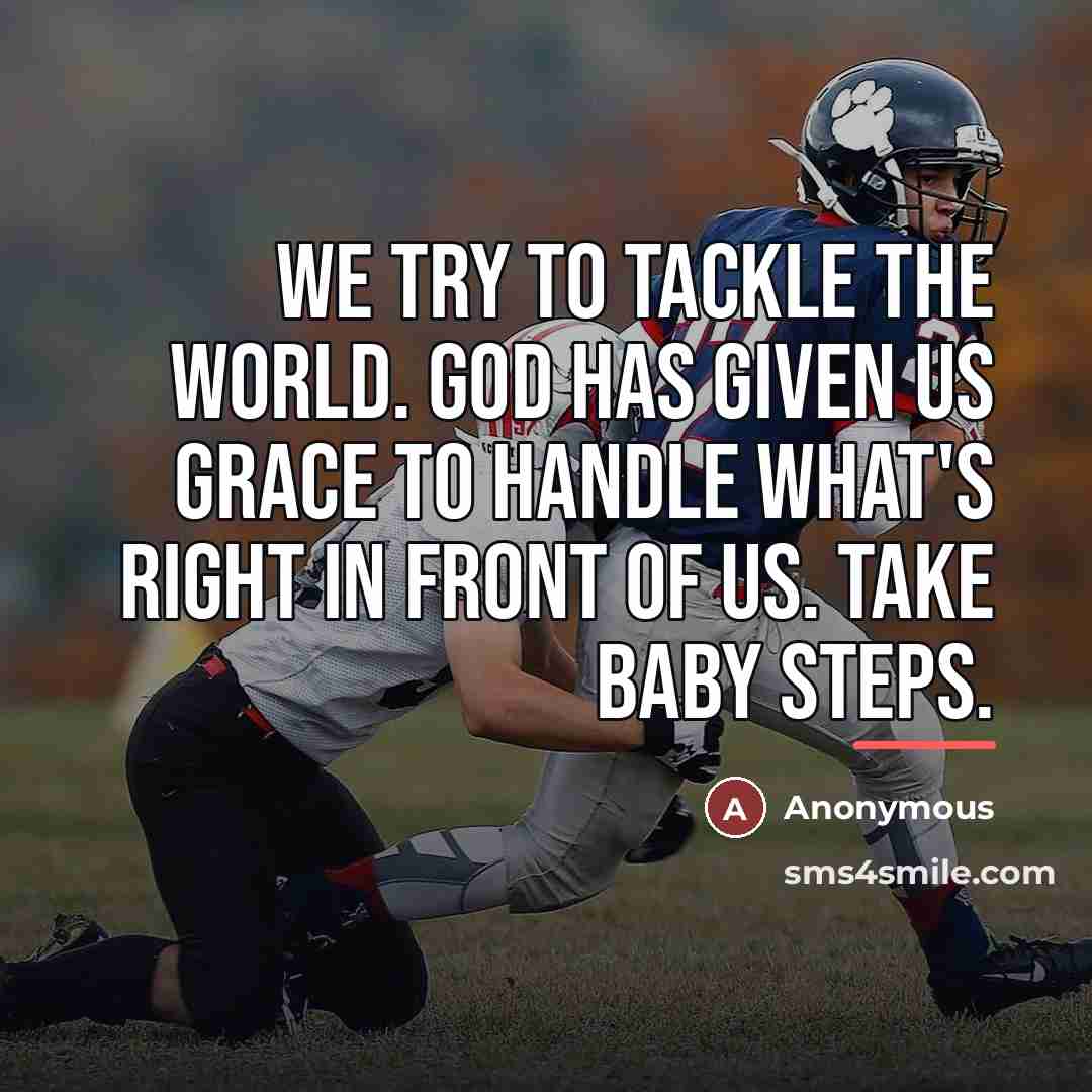“We try to tackle the world. God has given us…” quote by Anonymous