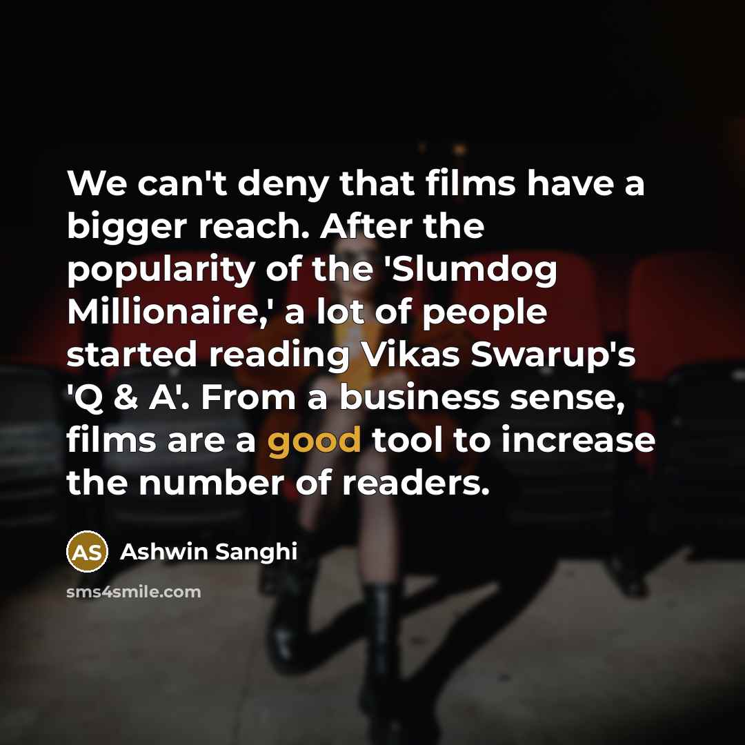 “We can't deny that films have a bigger reach. After…” quote by Ashwin Sanghi