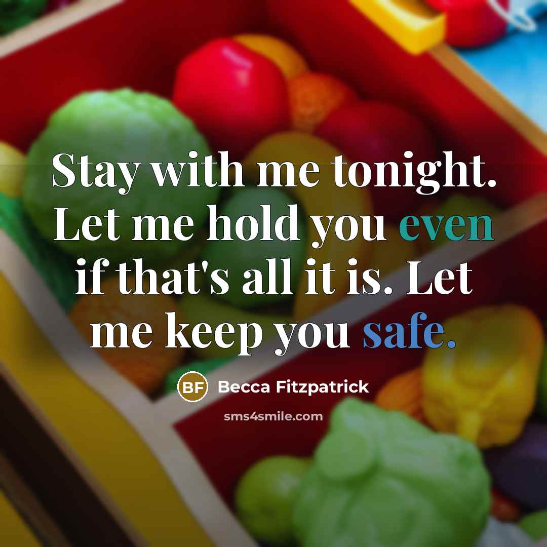 “Stay with me tonight. Let me hold you even if…” quote by Becca Fitzpatrick