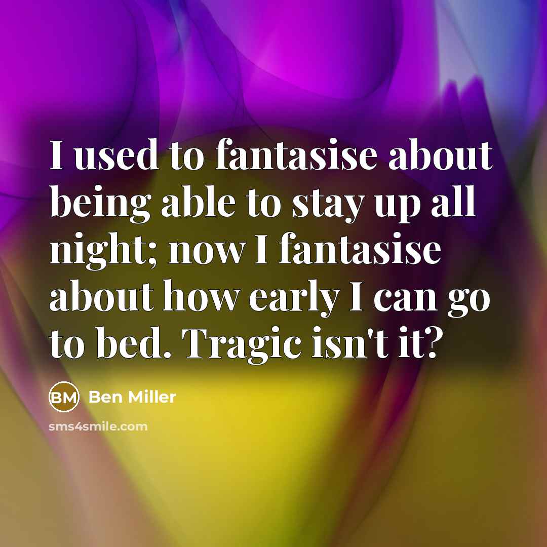 “I used to fantasise about being able to stay up…” quote by Ben Miller