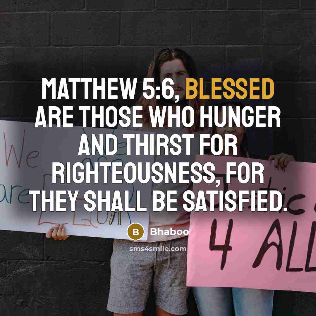 “Matthew 5:6, Blessed are those who hunger and thirst for…” quote by Bhaboo