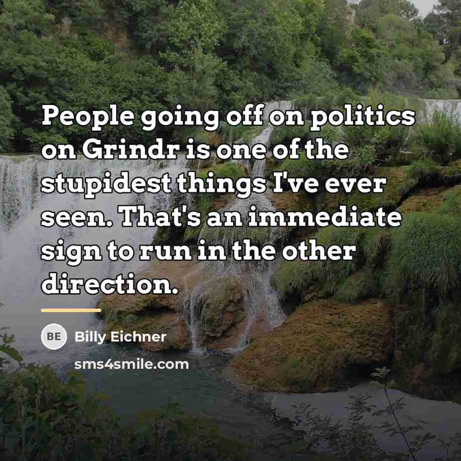 “People going off on politics on Grindr is one of…” quote by Billy Eichner