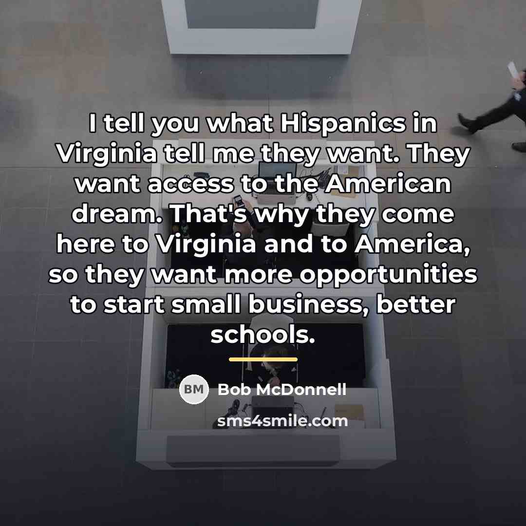 “I tell you what Hispanics in Virginia tell me they…” quote by Bob McDonnell