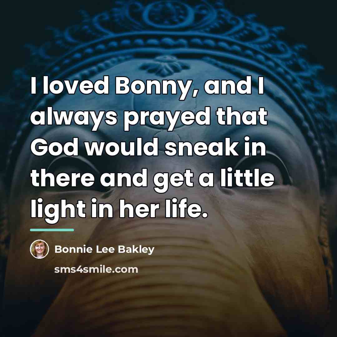 “I loved Bonny, and I always prayed that God would…” quote by Bonnie Lee Bakley