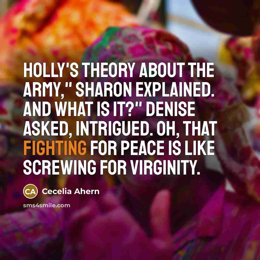 “Holly's theory about the army," Sharon explained. And what is…” quote by Cecelia Ahern