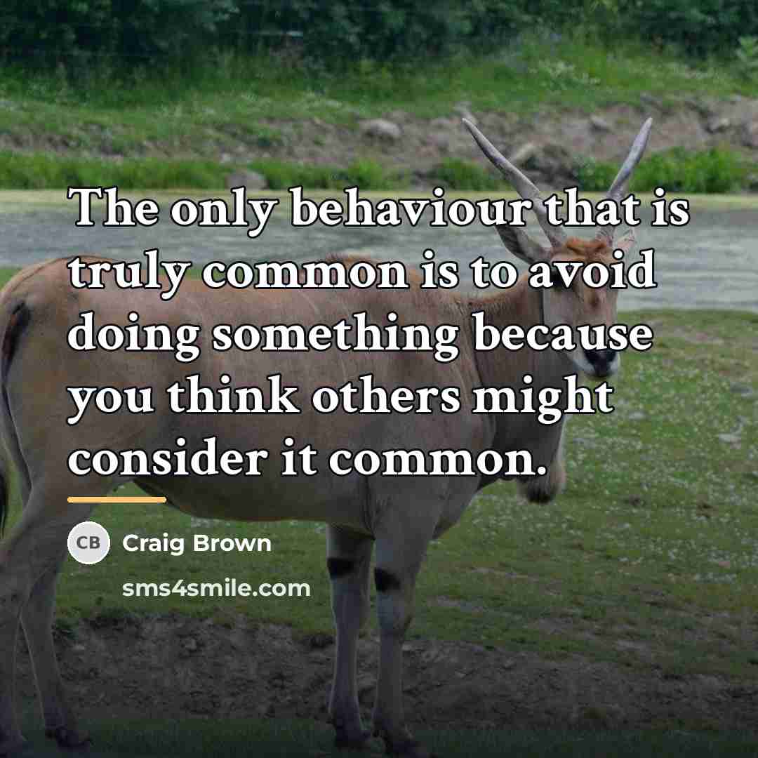 “The only behaviour that is truly common is to avoid…” quote by Craig Brown