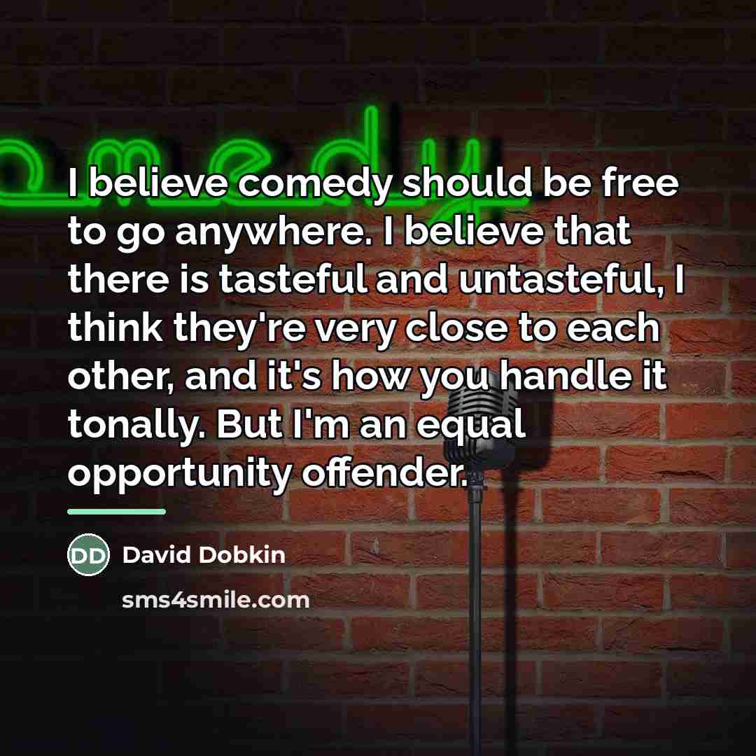 “I believe comedy should be free to go anywhere. I…” quote by David Dobkin