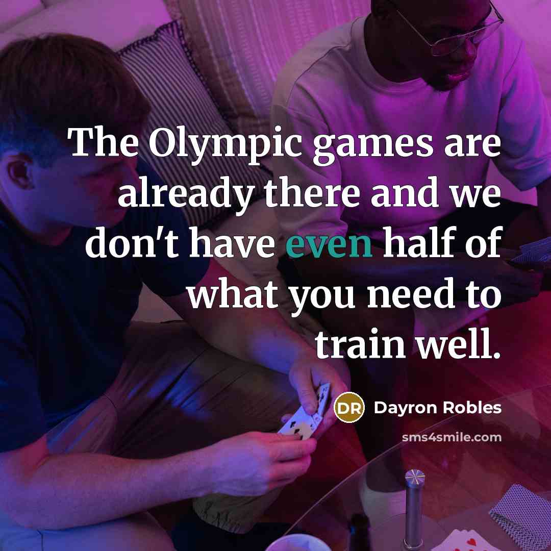 “The Olympic games are already there and we don't have…” quote by Dayron Robles