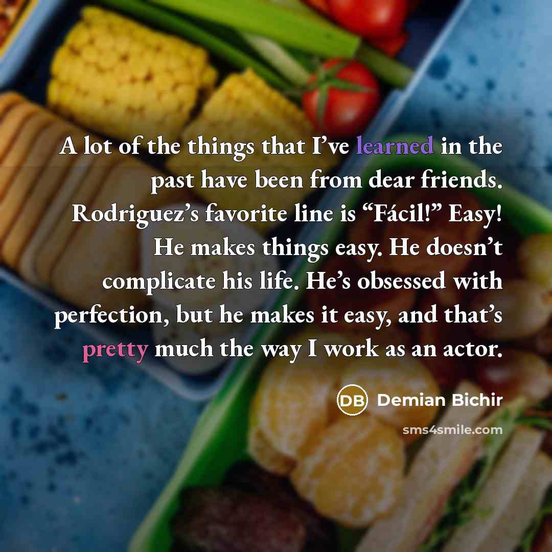 “A lot of the things that I’ve learned in the…” quote by Demian Bichir