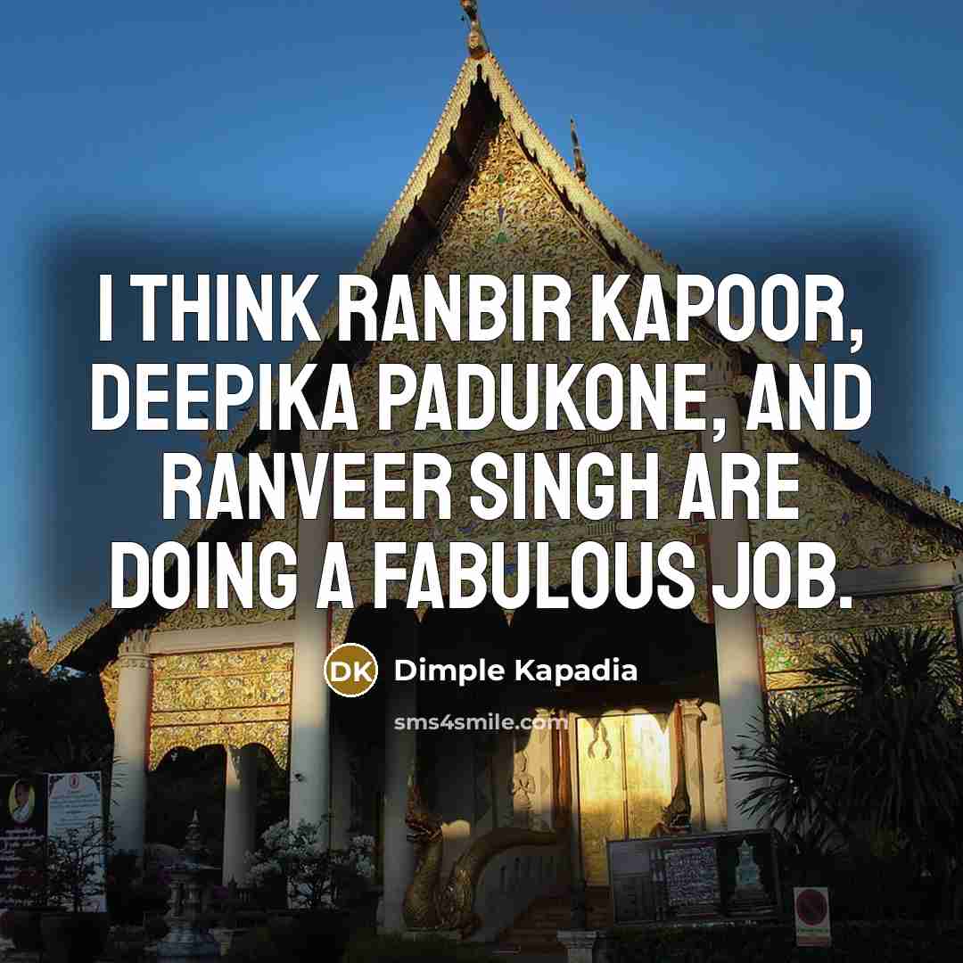 “I think Ranbir Kapoor, Deepika Padukone, and Ranveer Singh are…” quote by Dimple Kapadia