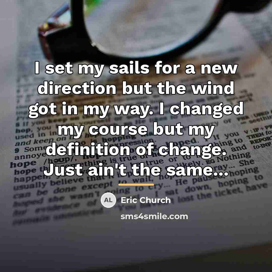 “I set my sails for a new direction but the…” quote by Eric Church