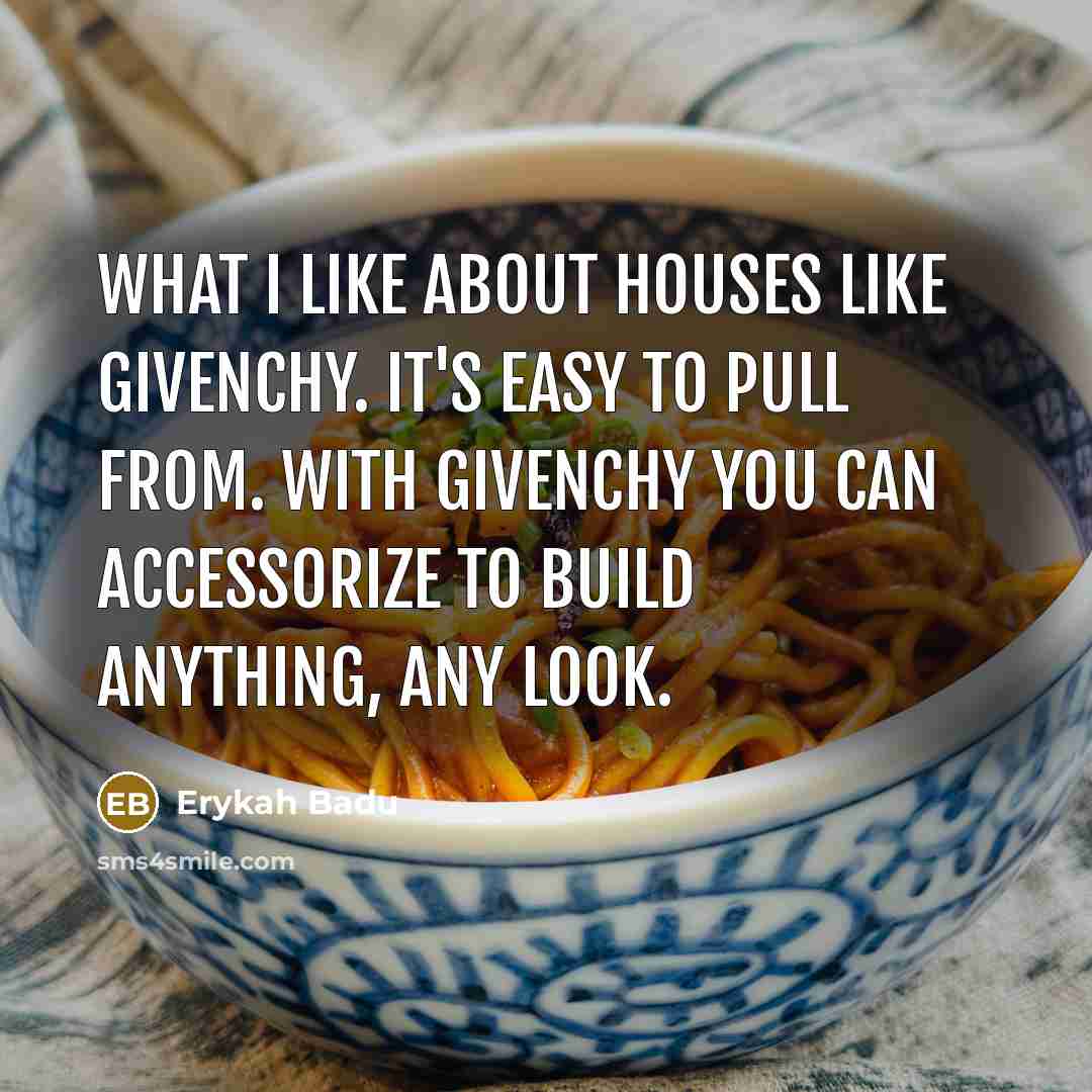 “What I like about houses like Givenchy. It's easy to…” quote by Erykah Badu