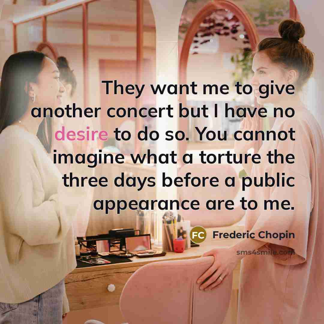 “They want me to give another concert but I have…” quote by Frederic Chopin