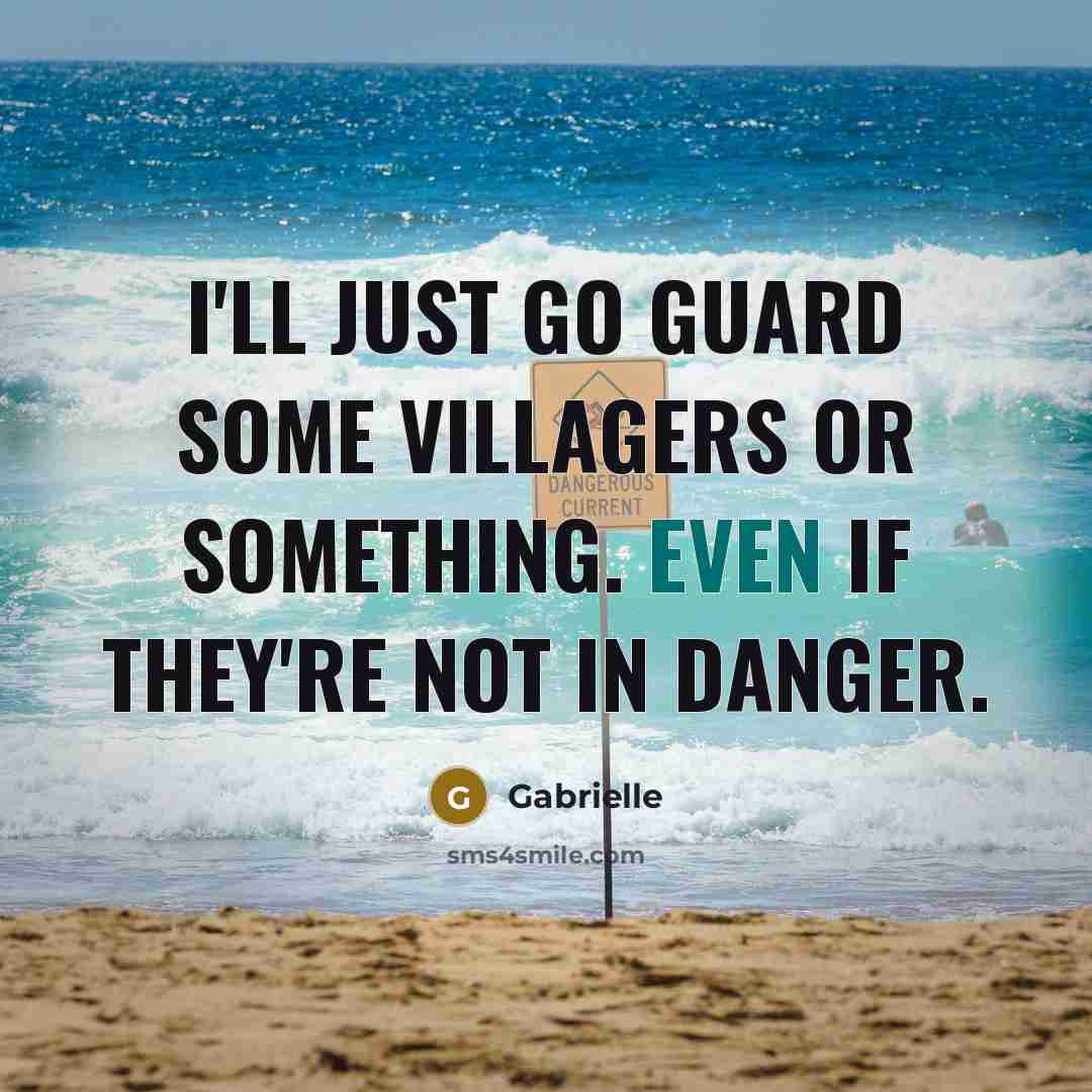 “I'll just go guard some villagers or something. Even if…” quote by Gabrielle