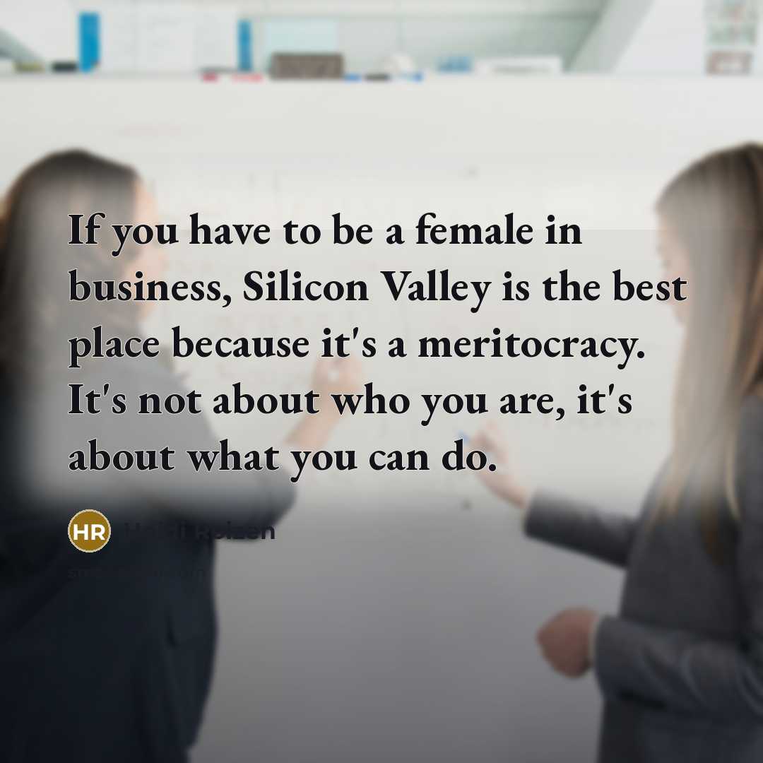 “If you have to be a female in business, Silicon…” quote by Heidi Roizen