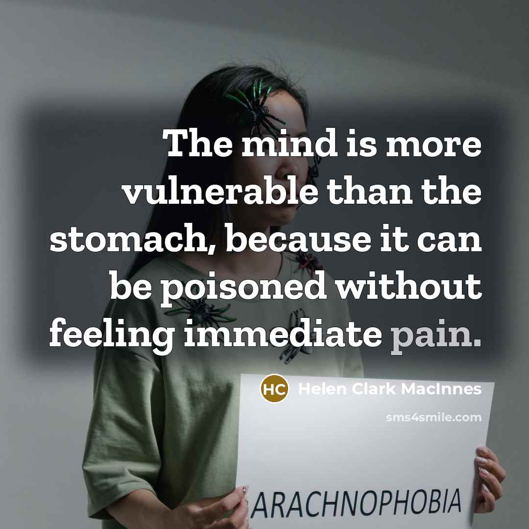 “The mind is more vulnerable than the stomach, because it…” quote by Helen Clark MacInnes