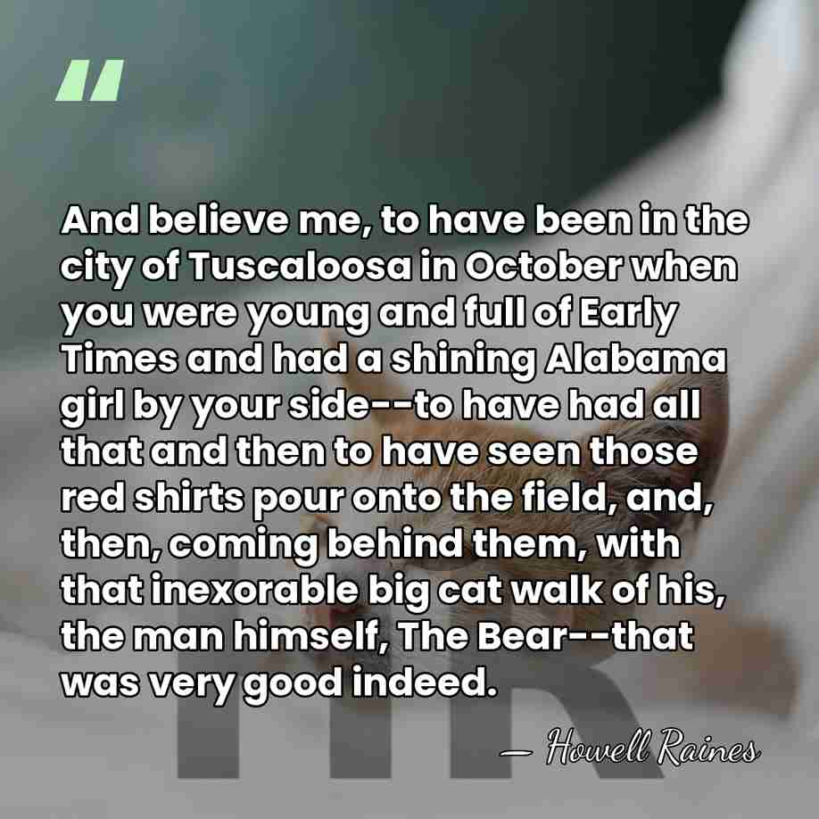 And believe me, to have been in the city of Tuscaloosa in&hellip; - Howell Raines