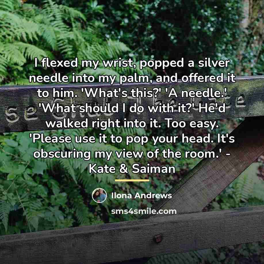 “I flexed my wrist, popped a silver needle into my…” quote by Ilona Andrews